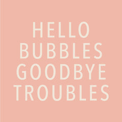 Hello Bubbles Goodbye Troubles 20pk. - Pretty Day