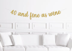 40 and Fine as Wine Banner, 40th Birthday Party Decor for a Woman, 50th 50 - Pretty Day