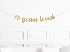 70th Birthday Decorations, 70 Years Loved Banner, Seventieth Birthday Sign, Decor for a 70 year Olds Birthday Man Woman Party Supplies - Pretty Day