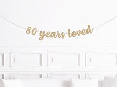 80th Birthday Decorations, 80 Years Loved Banner, Eightieth Birthday Sign, Decor for a 80 year Olds Birthday Man Woman Party Supplies - Pretty Day