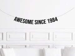 Awesome Since 1973 1983 1993 2003 2013 Banner, Custom Birthday Banner, Birthday Decor for a Man, Funny Birthday Sign - Pretty Day