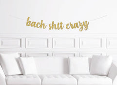 Bach Shit Crazy Banner - Pretty Day