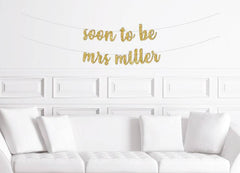 Custom Soon To Be Mrs Cursive Glitter Banner - Pretty Day