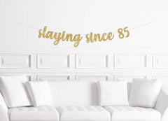 Slaying Since Birthday Cursive Banner - Pretty Day
